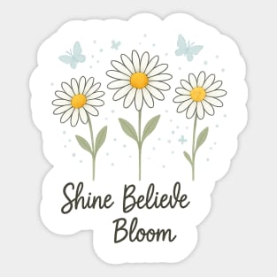 Shine, Believe, Bloom Sticker